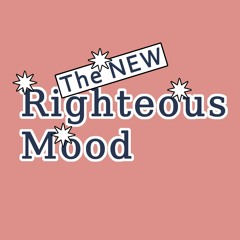 The New Righteous Mood