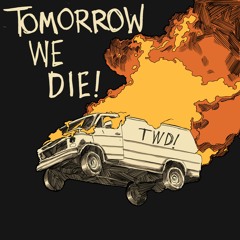 Tomorrow We Die Podcast