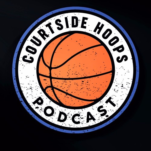 Stream Courtside Hoops Podcast Listen to podcast episodes online for