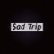 Sad Trip