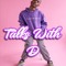 Talks With D