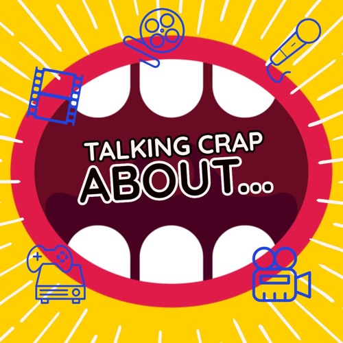 Stream TALKING CRAP ABOUT... Listen to podcast episodes online for