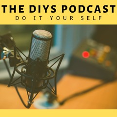 THE DIYS Podcast "Do it Your Self"
