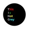 This Is Not Grey