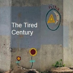The Tired Century