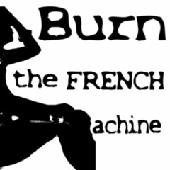 burn.thefrench.machine