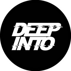 DEEP INTO