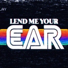 Lend Me Your Ear
