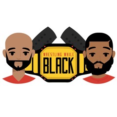 Wrestling While Black Podcast