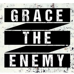 GRACE THE ENEMY