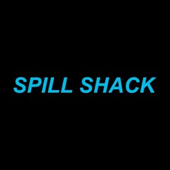 Spill Shack