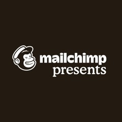 Mailchimp Presents