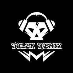 Tolek Remix [ ACCOUNT ACTIVE ]