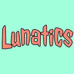 Lunatics