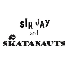 Sir Jay & The Skatanauts