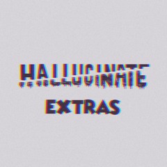 Hallucinate Extras