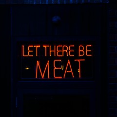 LET THERE BE MEAT
