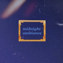 midnight ambiance