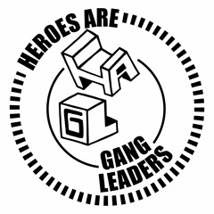 Heroes Are Gang Leaders
