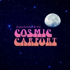Superfunkel & his Cosmic Carport