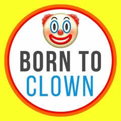 Born To Clown