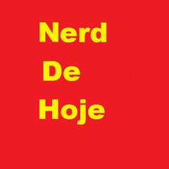 Nerd De Hoje