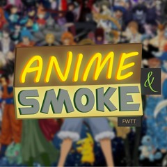 ANIME & SMOKE