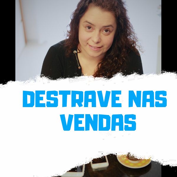 Destrave nas Vendas Com Alessandra Camilo