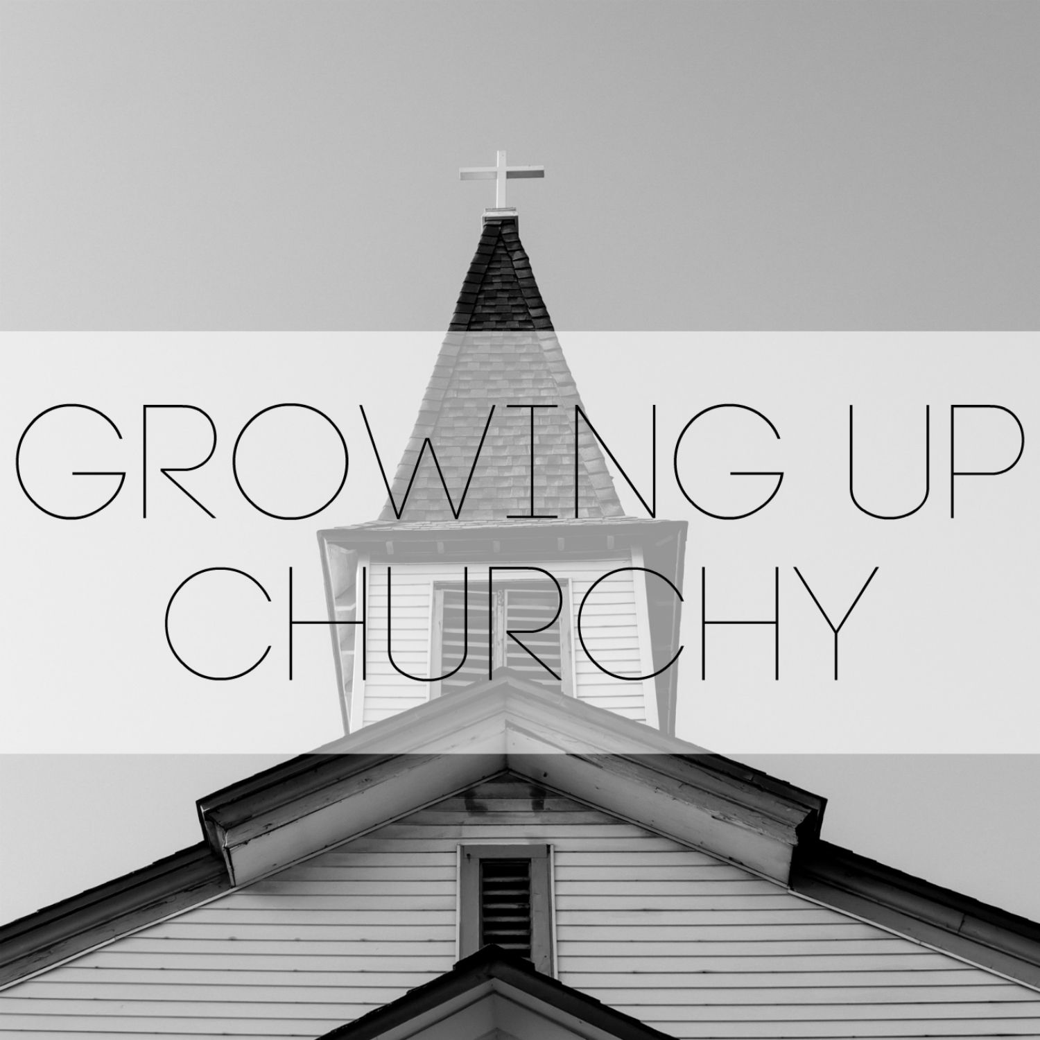 Growing Up Churchy