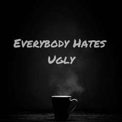 Everybody Hates Ugly