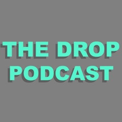 The Drop Podcast