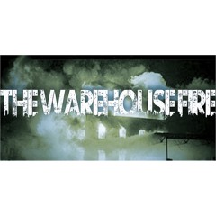 The Warehouse Fire