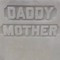 Daddy Mother