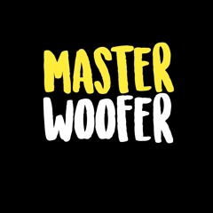 Master Woofer