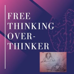 Free Thinking Over thinker