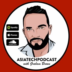 Asia Tech Podcast by Graham Brown