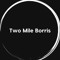 TwoMileBorris