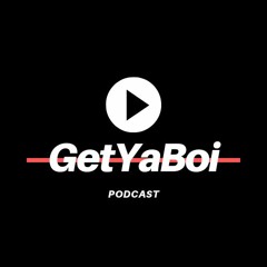 Get Ya Boi: A Podcast