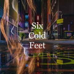Six Cold Feet