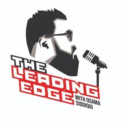 The Leading Edge with Osama Siddiqui