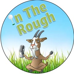 In The Rough Podcast