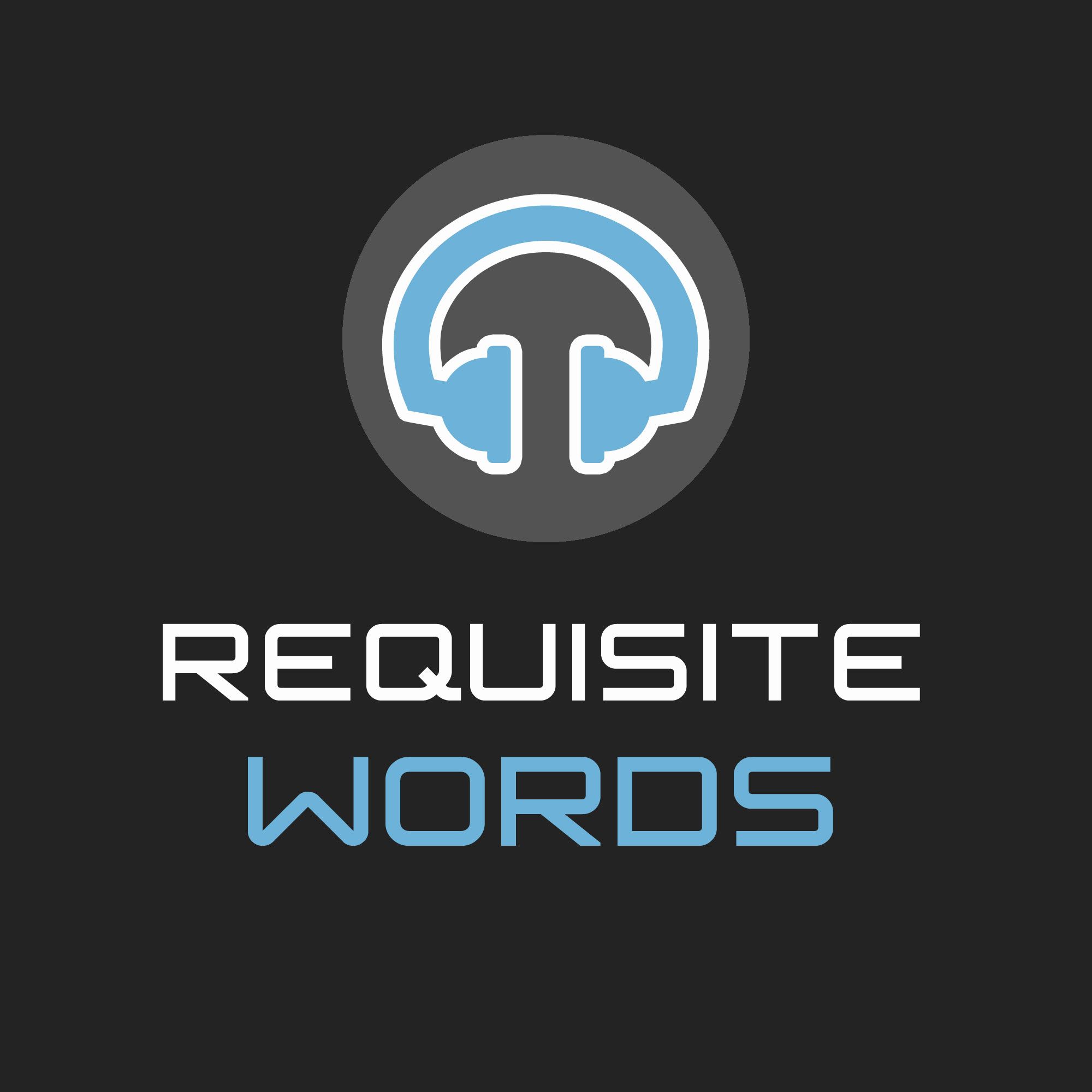 Requisite Words Podcast