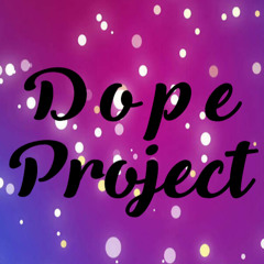 D o p e Project