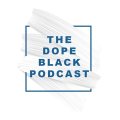 The Dope Black Podcast