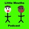 Little Mouth's Podcast