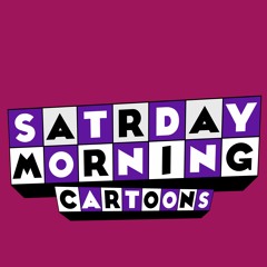 Satrday Morning Cartoons