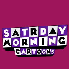 Satrday Morning Cartoons