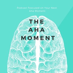The Aha Moment Podcast