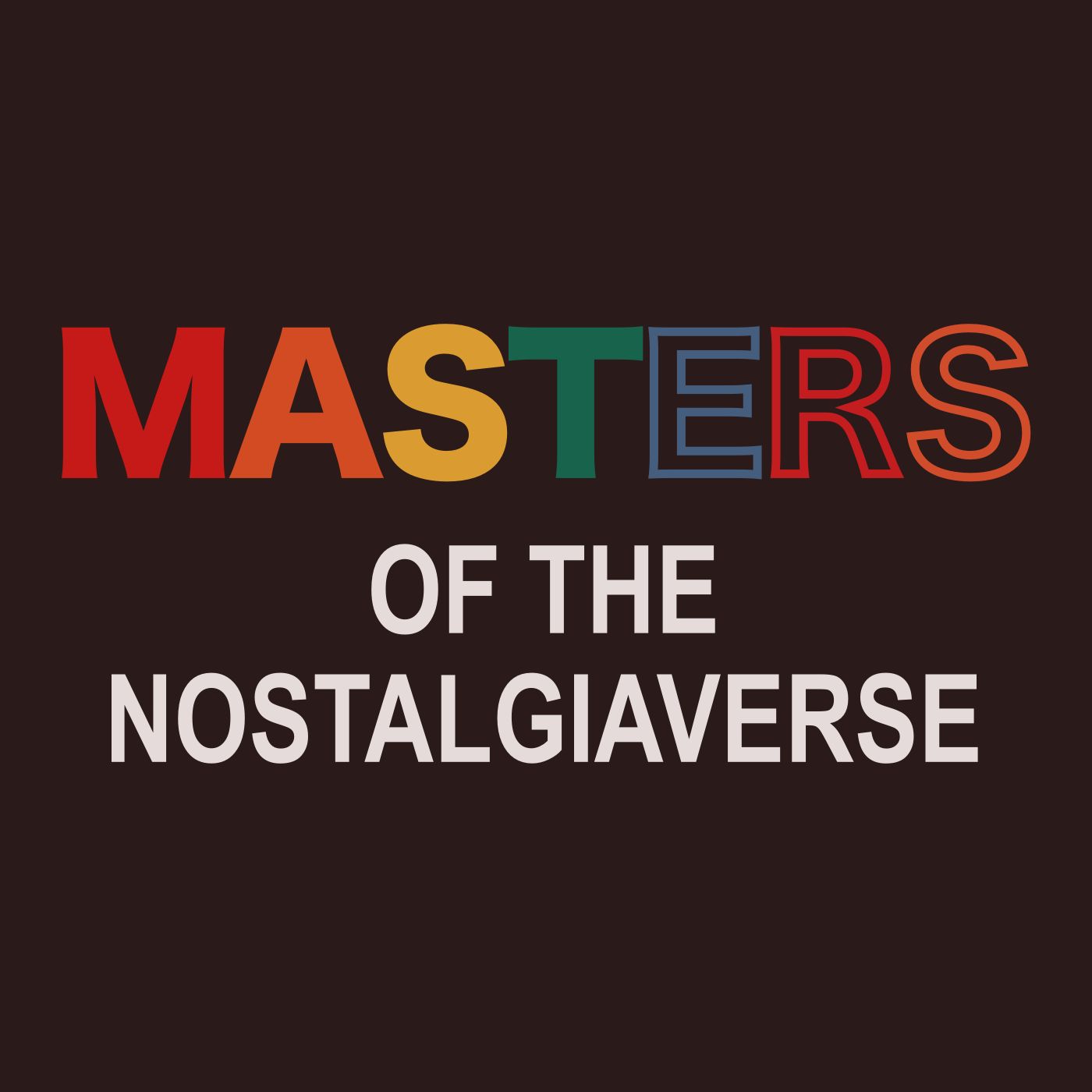 Masters of the Nostalgiaverse