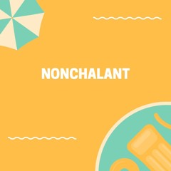 NONCHALANT